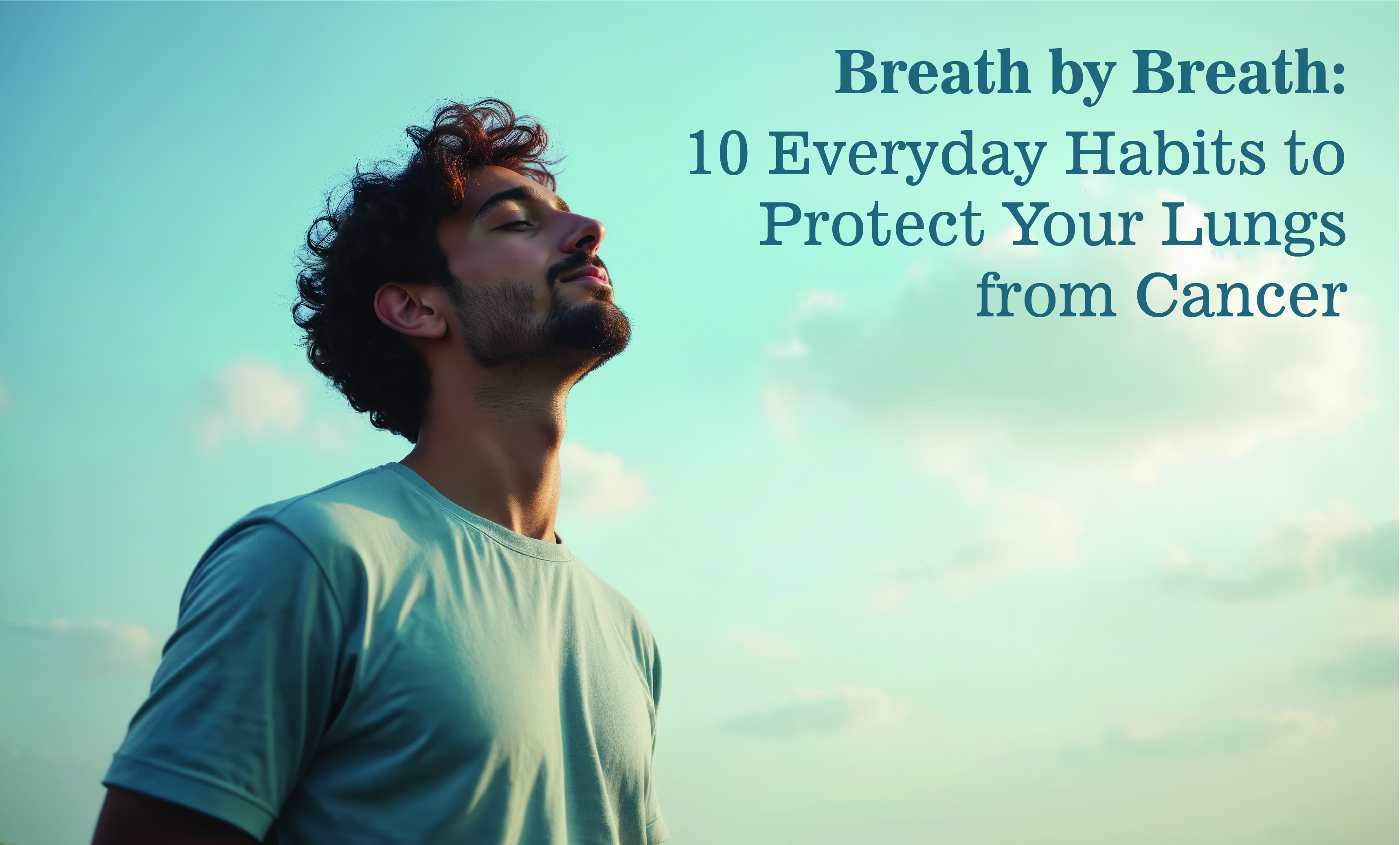 10 Everyday Habits to Prevent Lung Cancer